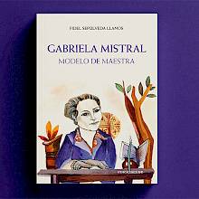 Portada del libro Gabriela Mistral. Modelo de maestra.