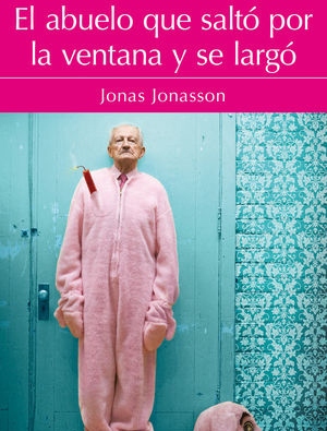 Portada de libro "El abuelo que saltó por la ventana y se largó" de Jonas Jonasson.